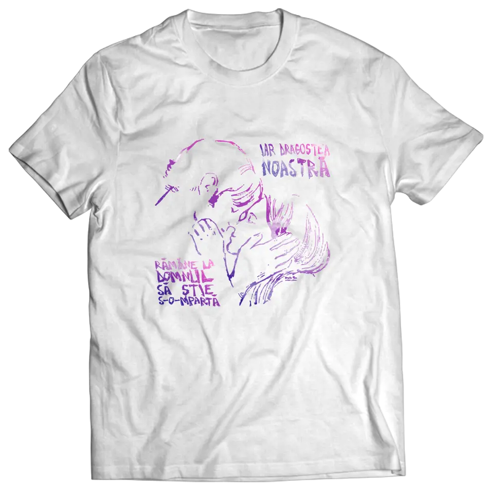 Tricou Dragostea noastra
